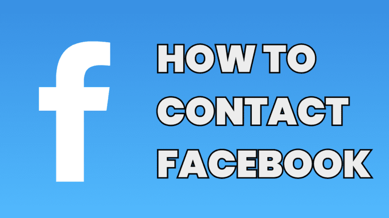 How to Contact Facebook: A Complete Guide & Detail