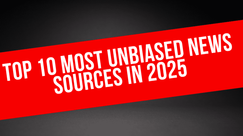 Top 10 Most Unbiased News Sources in 2025: A Complete Detail